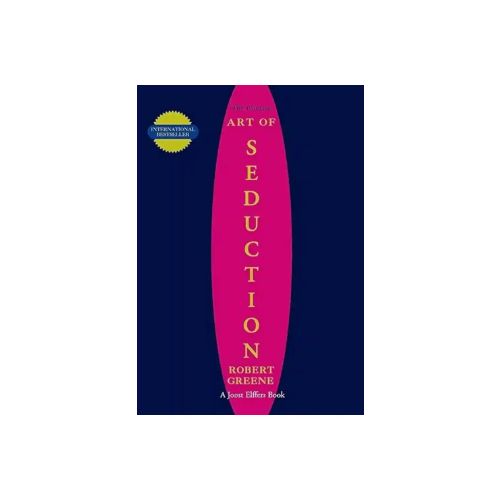 The Art of Seduction by Robert Greene: A Comprehensive Guide to Mastering the Psychology of Persuasion and Attraction